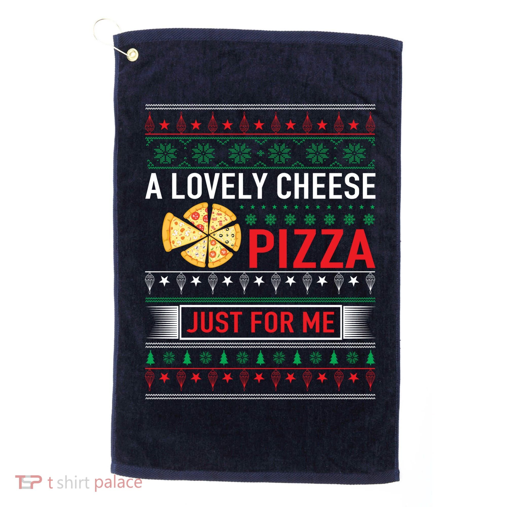 A Lovely Cheese Pizza Just For Me Ugly Christmas Golf Towel