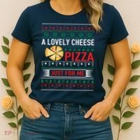 A Lovely Cheese Pizza Just For Me Ugly Christmas Women's T-Shirt thumb 2