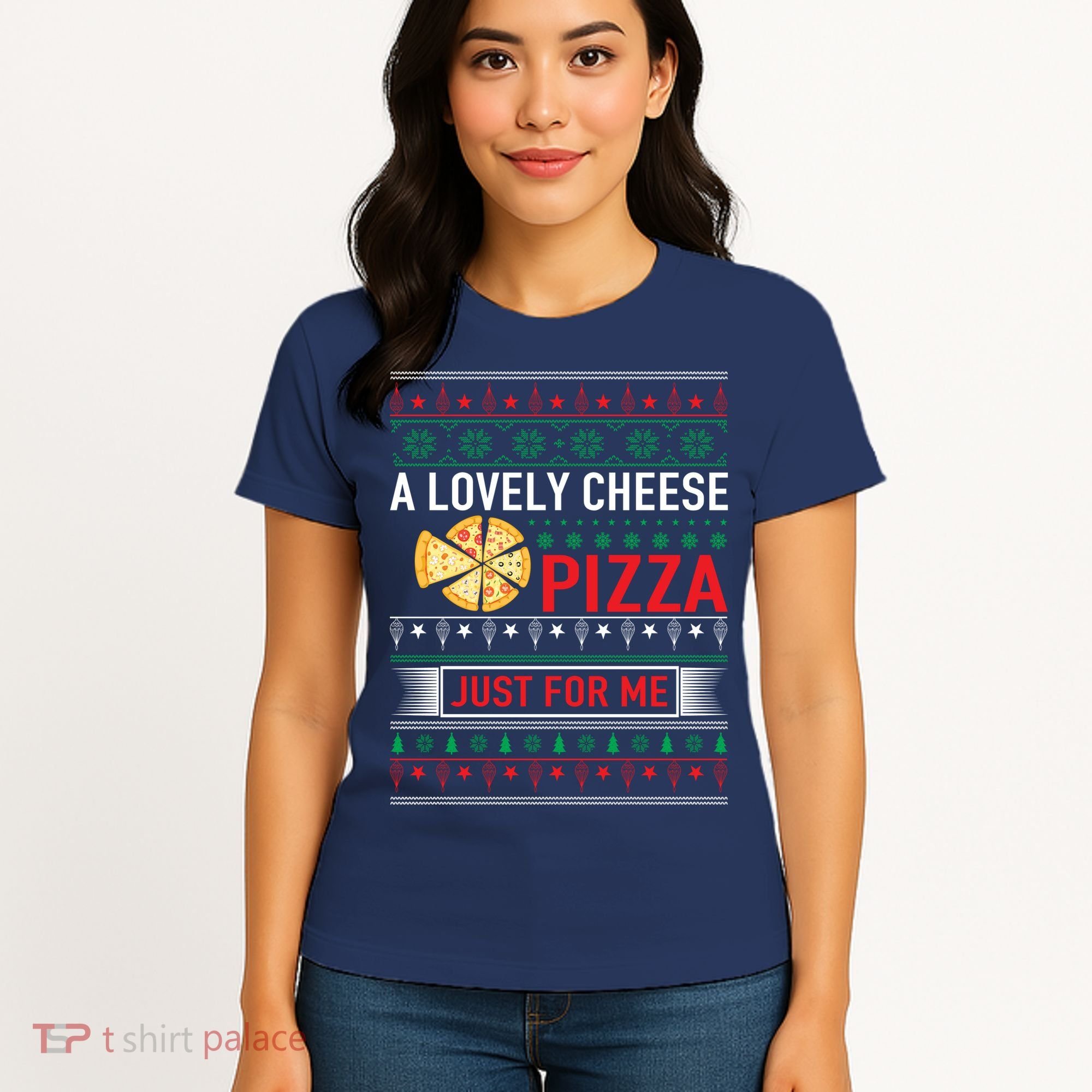 A Lovely Cheese Pizza Just For Me Ugly Christmas Women's T-Shirt
