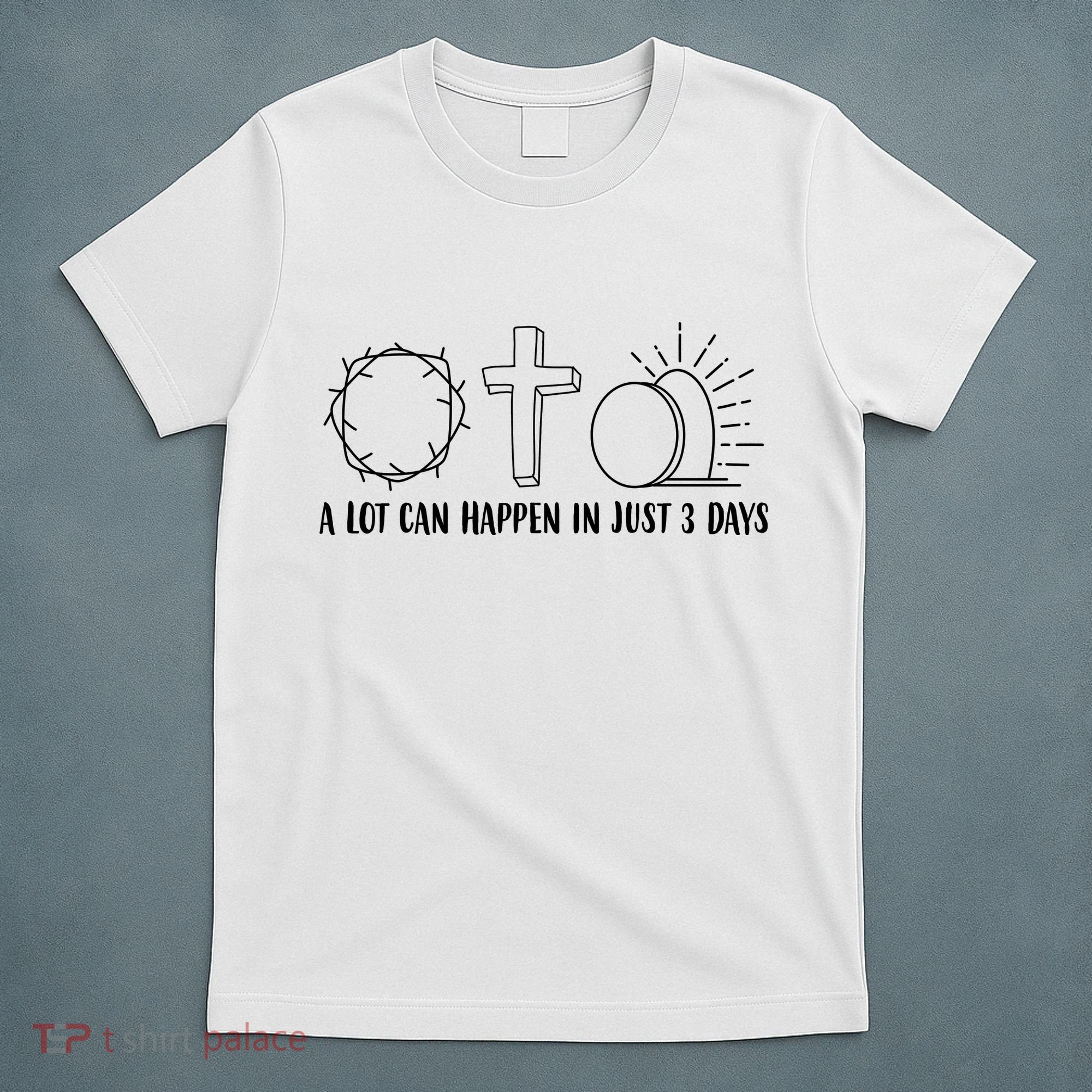 A Lot Can Happen In Just 3 Days Jesus Easter T-Shirt