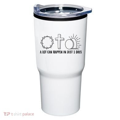 A Lot Can Happen In Just 3 Days Jesus Easter Tumbler