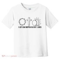 A Lot Can Happen In Just 3 Days Jesus Easter Toddler T-Shirt thumb 0