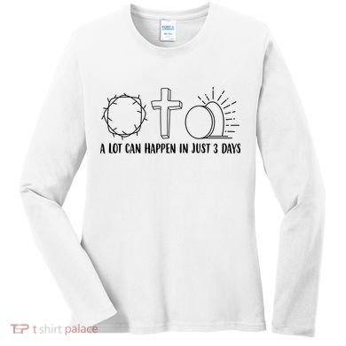 A Lot Can Happen In Just 3 Days Jesus Easter Women's Long Sleeve Shirt