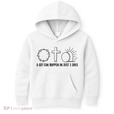 A Lot Can Happen In Just 3 Days Jesus Easter Kids Hoodie