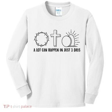 A Lot Can Happen In Just 3 Days Jesus Easter Kids Long Sleeve Shirt