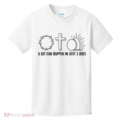 A Lot Can Happen In Just 3 Days Jesus Easter Kids T-Shirt