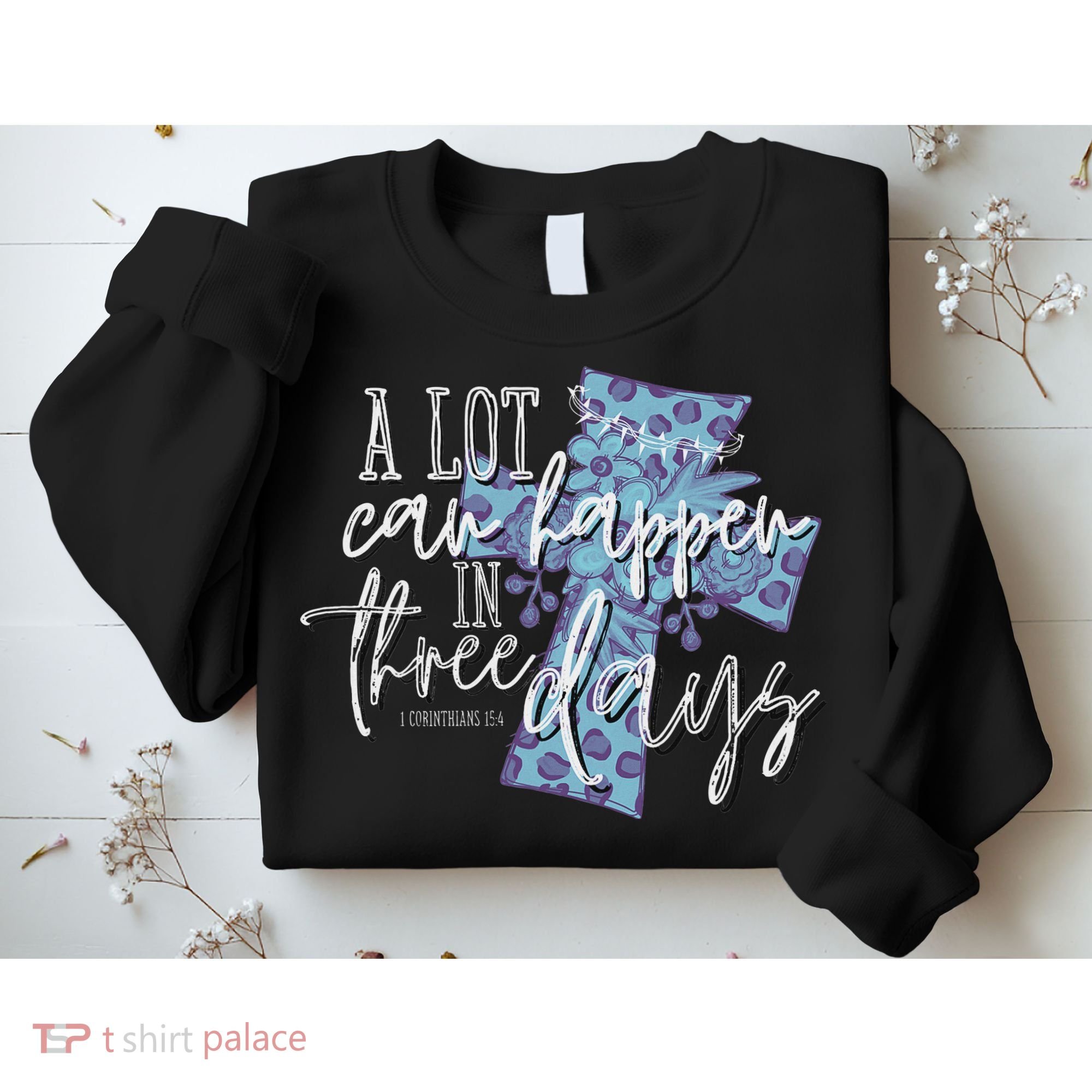 A Lot Can Happen In Three Days, Easter Resurrection Day Sweatshirt
