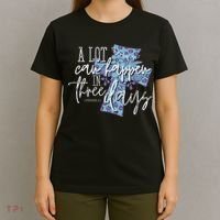 A Lot Can Happen In Three Days, Easter Resurrection Day T-Shirt thumb 4
