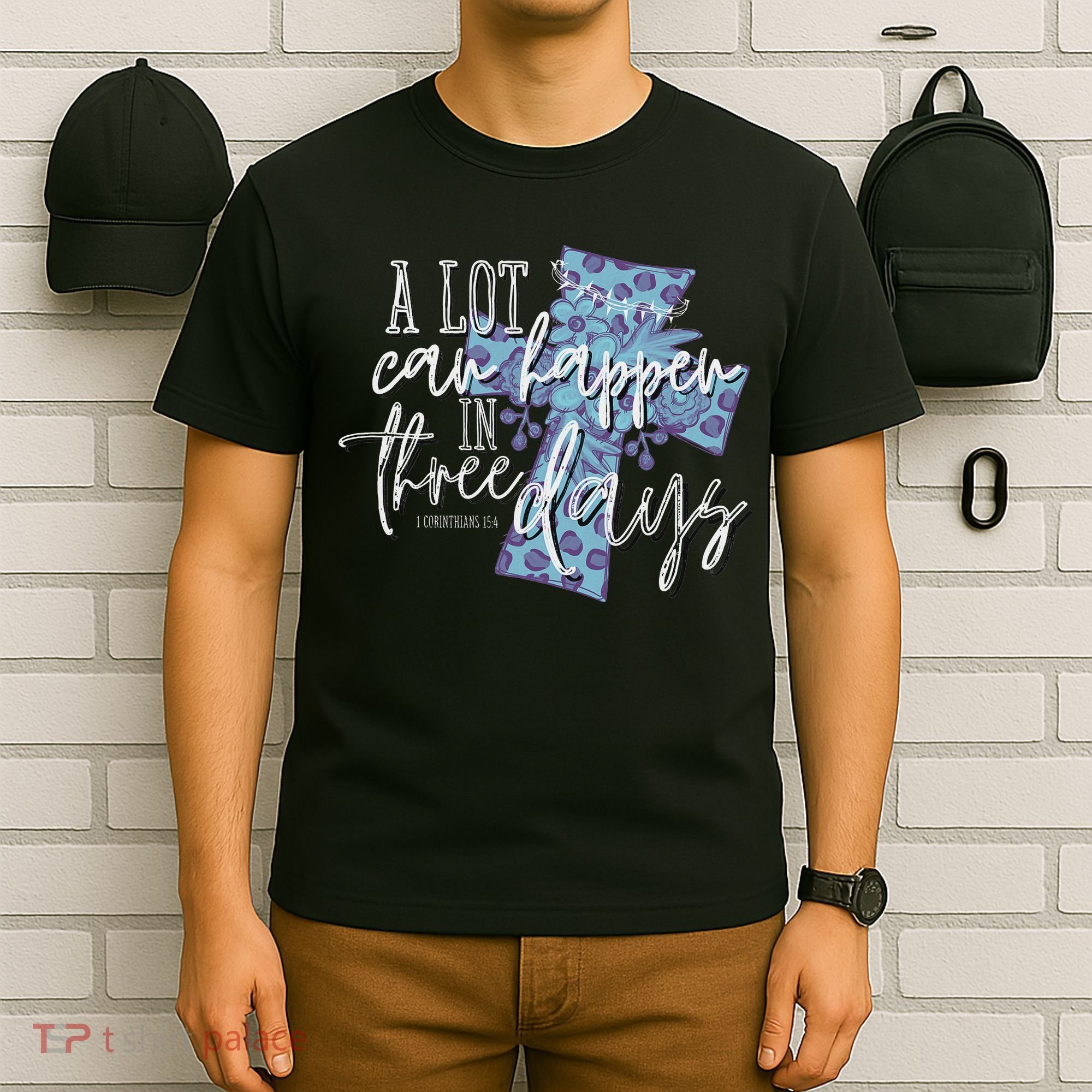 A Lot Can Happen In Three Days, Easter Resurrection Day T-Shirt