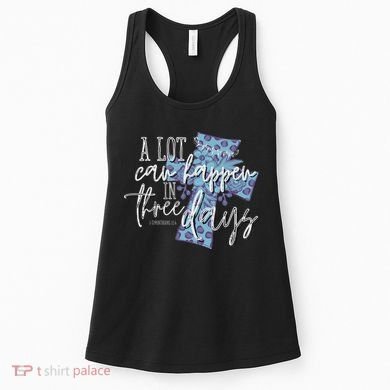 A Lot Can Happen In Three Days, Easter Resurrection Day Women's Tank Top