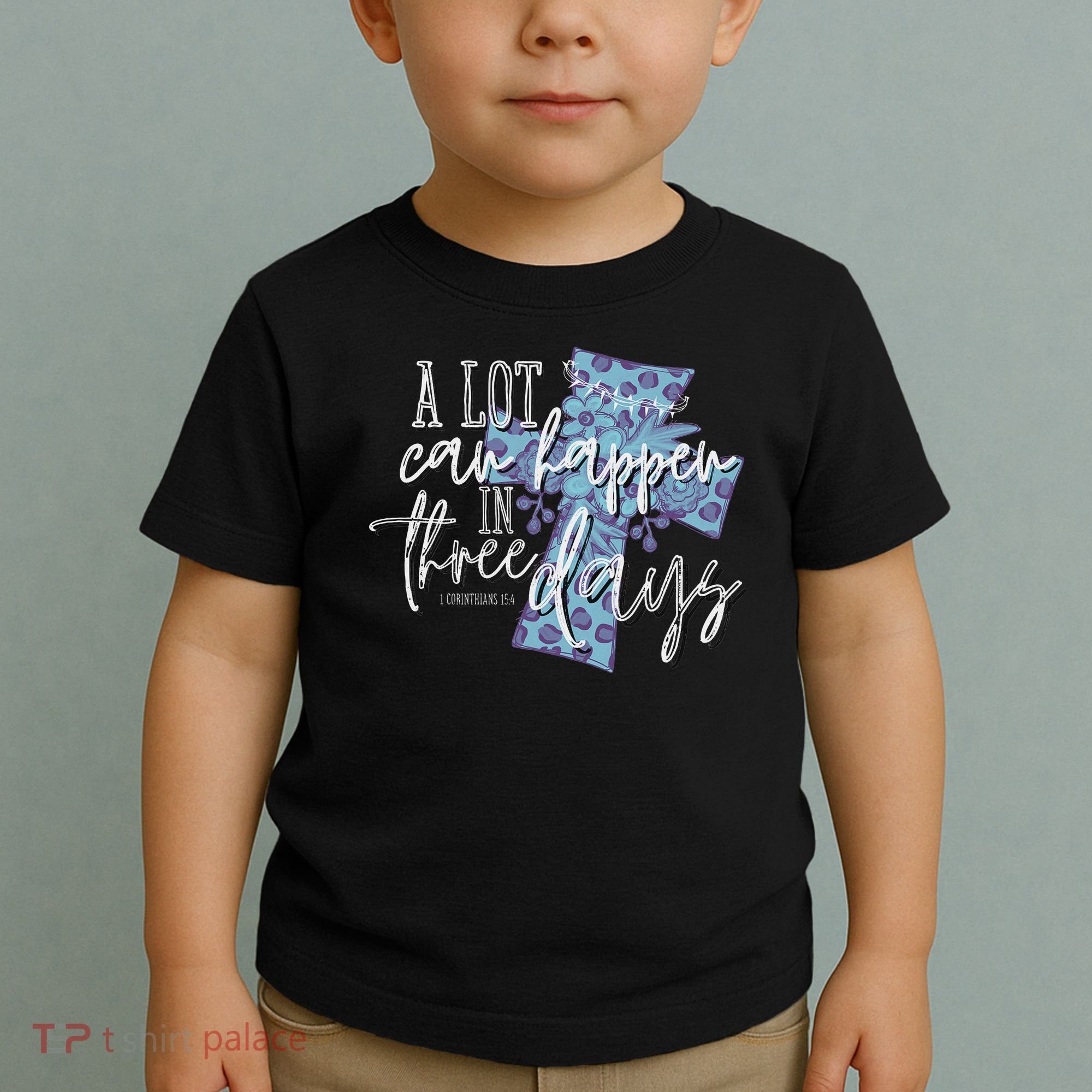 A Lot Can Happen In Three Days, Easter Resurrection Day Toddler T-Shirt