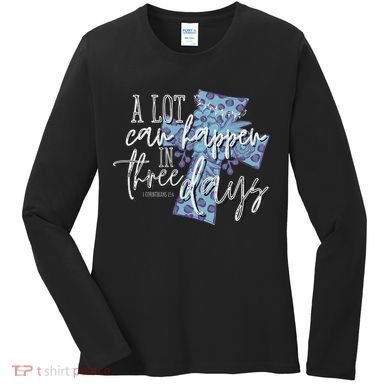 A Lot Can Happen In Three Days, Easter Resurrection Day Women's Long Sleeve Shirt