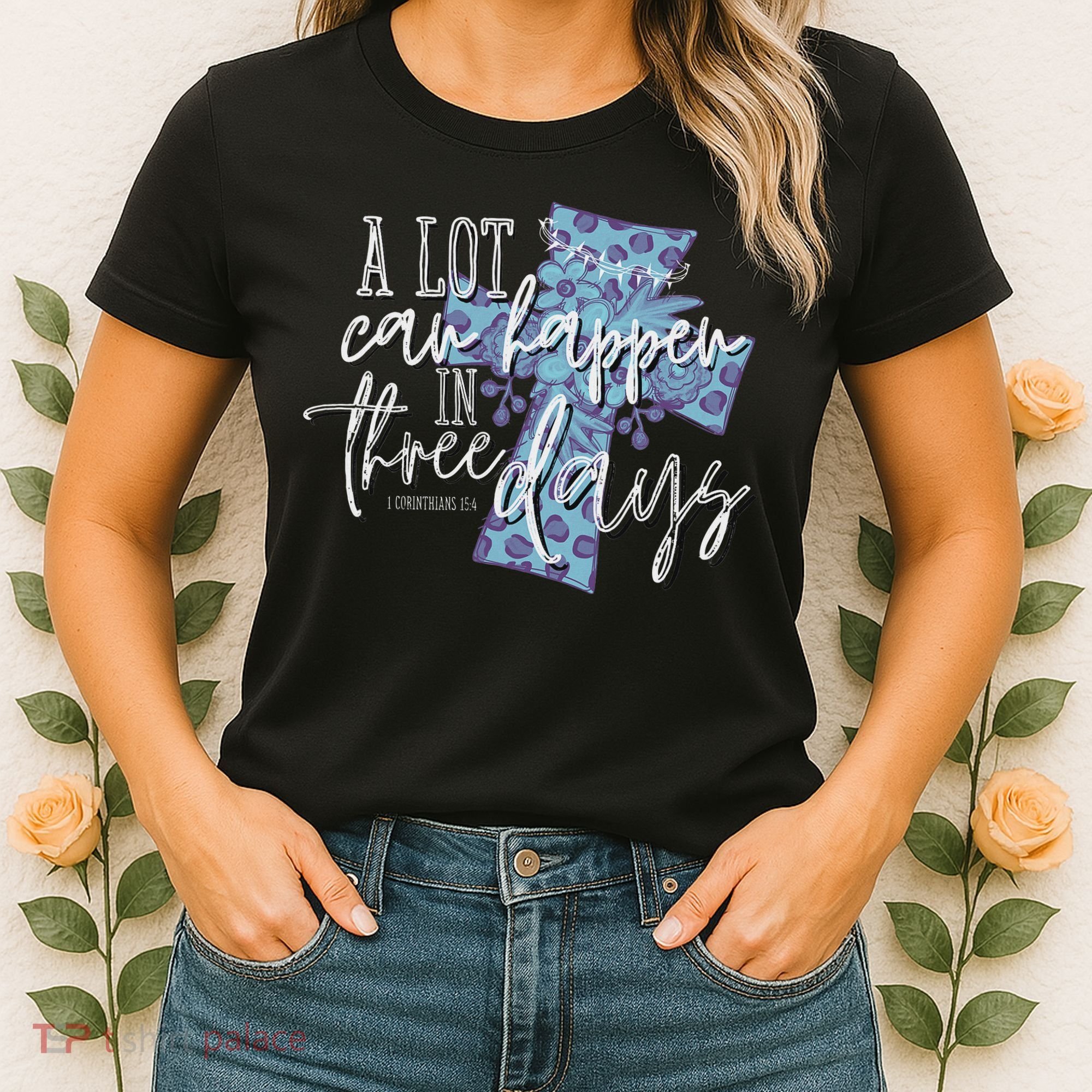 A Lot Can Happen In Three Days, Easter Resurrection Day Women's T-Shirt
