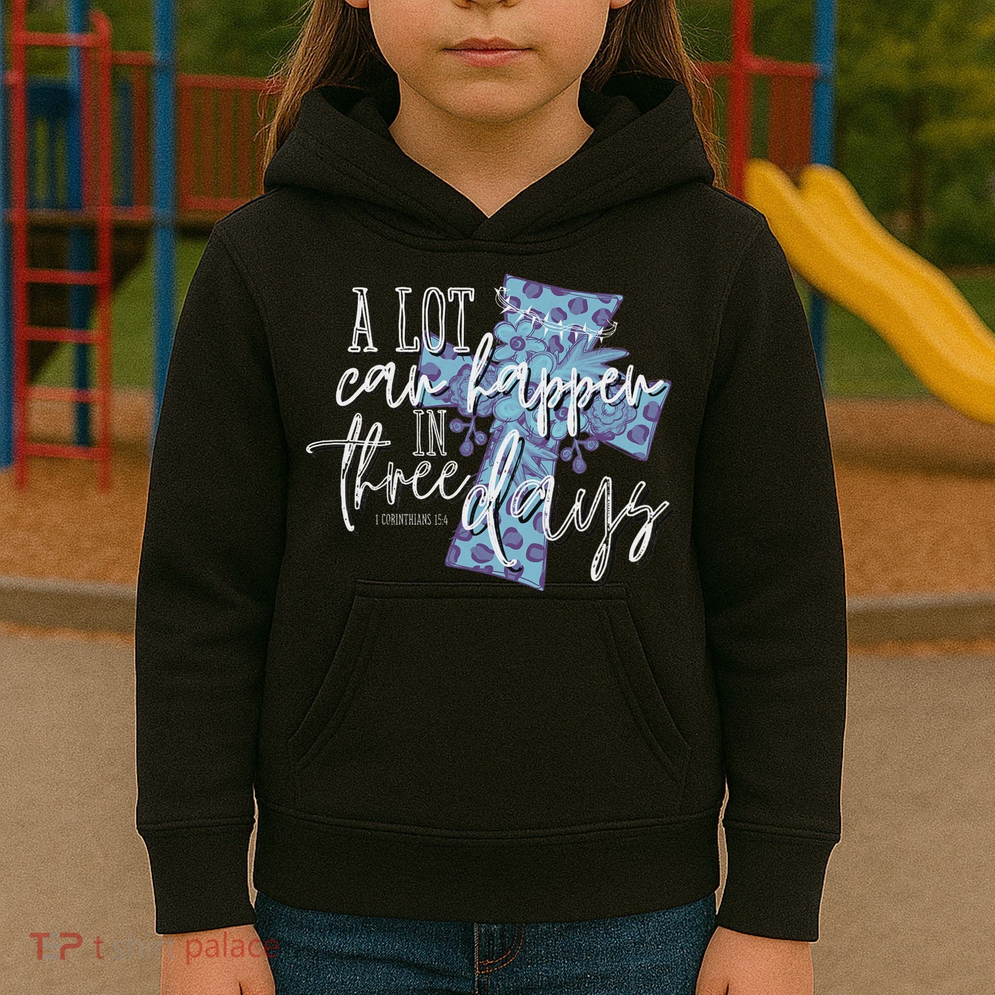 A Lot Can Happen In Three Days, Easter Resurrection Day Kids Hoodie