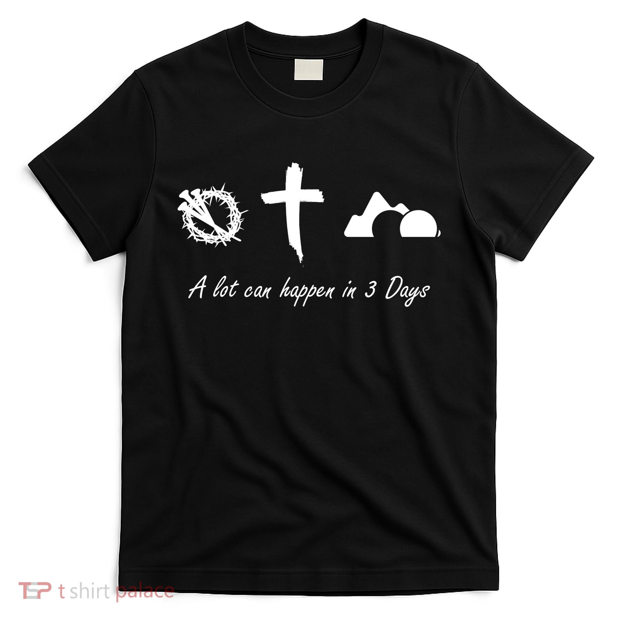 A Lot Can Happen In 3 Days Jesus Cross Easter Christian T-Shirt