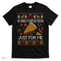 A Lovely Cheese Pizza Just For Me Christmas Ugly Alone Home T-Shirt thumb 0