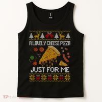 A Lovely Cheese Pizza Just For Me Christmas Ugly Alone Home Tank Top thumb 2