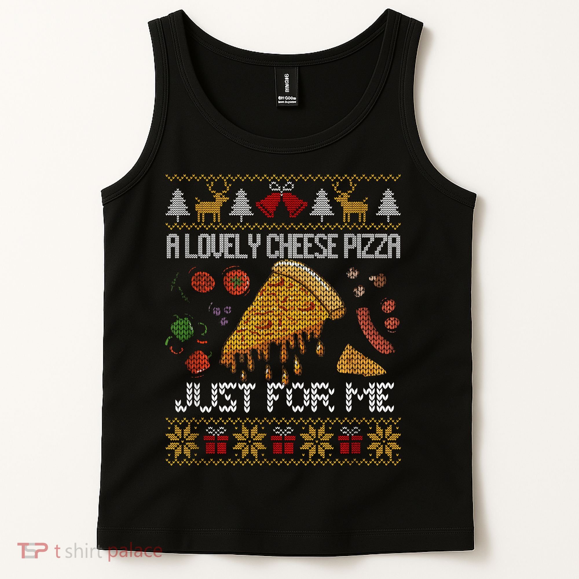 A Lovely Cheese Pizza Just For Me Christmas Ugly Alone Home Tank Top