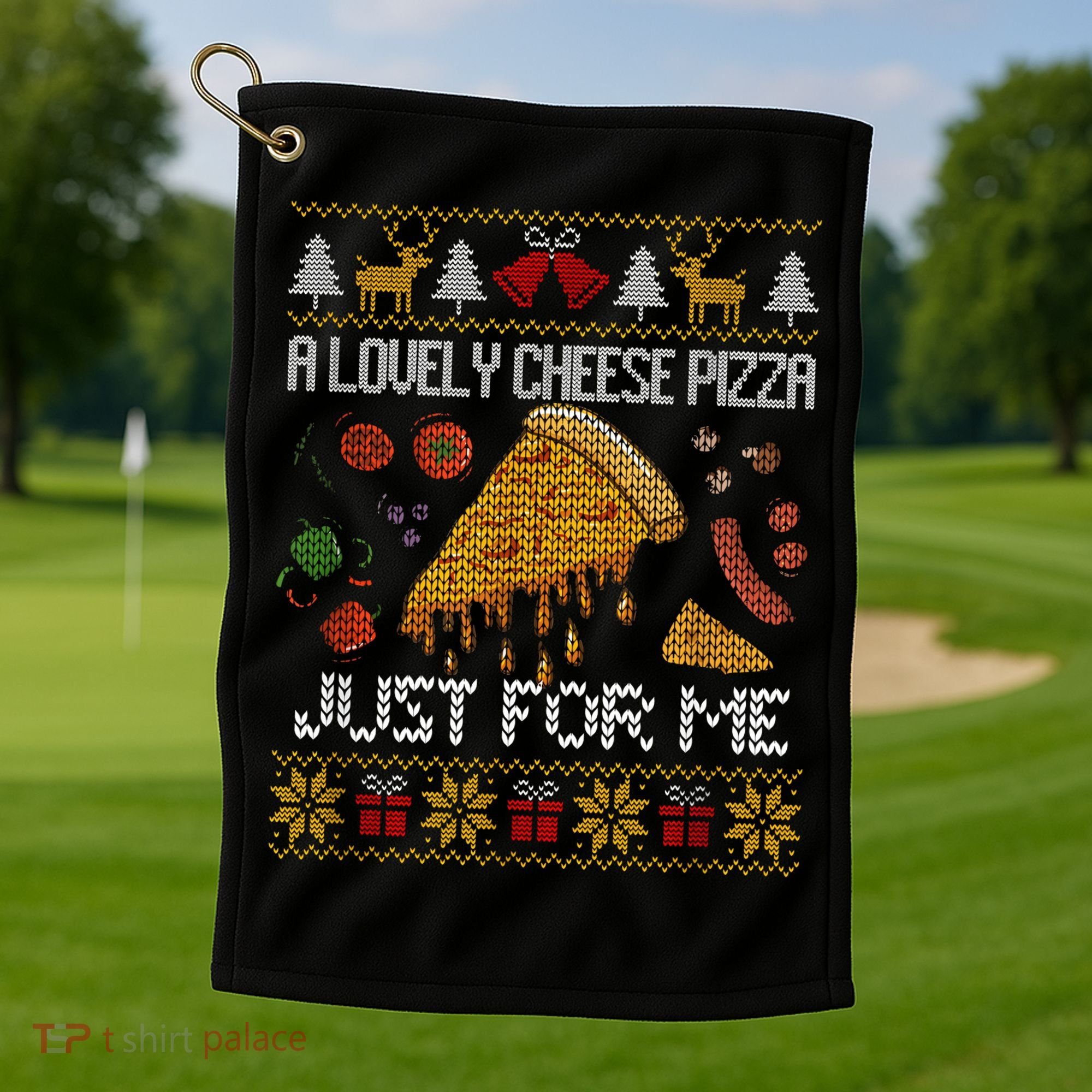 A Lovely Cheese Pizza Just For Me Christmas Ugly Alone Home Golf Towel