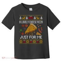 A Lovely Cheese Pizza Just For Me Christmas Ugly Alone Home Toddler T-Shirt thumb 0