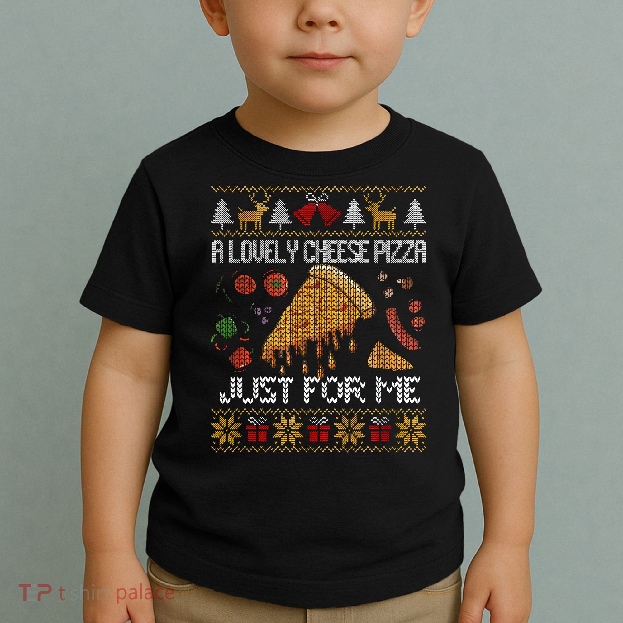 A Lovely Cheese Pizza Just For Me Christmas Ugly Alone Home Toddler T-Shirt