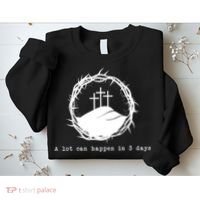 A Lot Can Happen In 3 Days Sweatshirt thumb 2