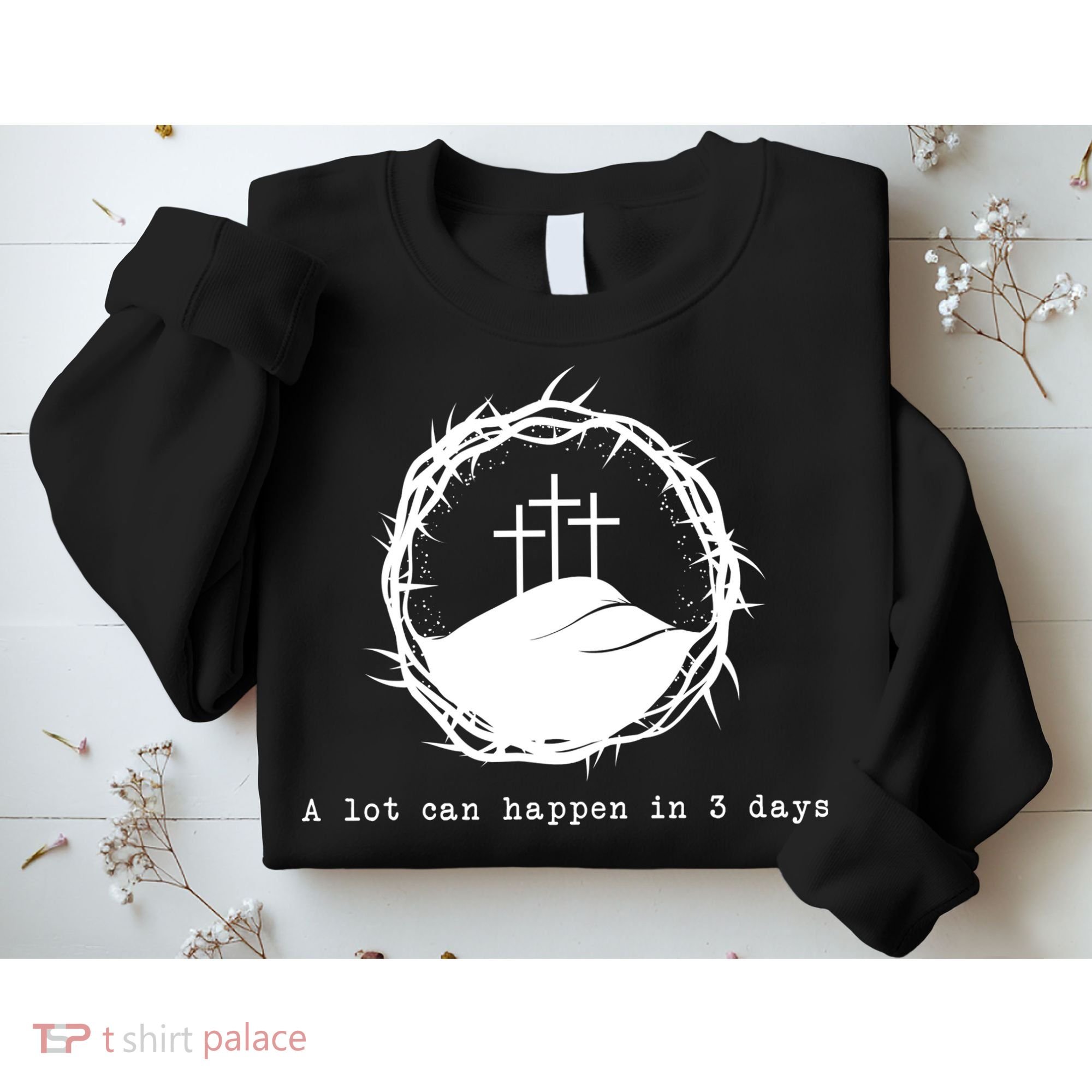 A Lot Can Happen In 3 Days Sweatshirt
