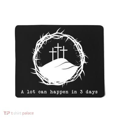 A Lot Can Happen In 3 Days Mousepad
