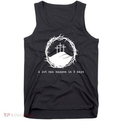 A Lot Can Happen In 3 Days Tank Top