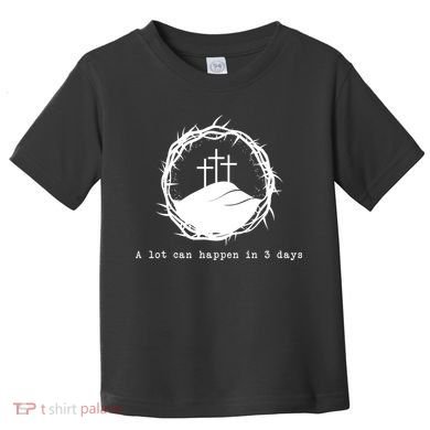 A Lot Can Happen In 3 Days Toddler T-Shirt
