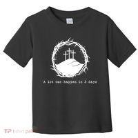 A Lot Can Happen In 3 Days Toddler T-Shirt thumb 0