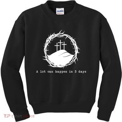A Lot Can Happen In 3 Days Kids Sweatshirt