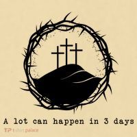 A Lot Can Happen In 3 Days T-Shirt thumb 2