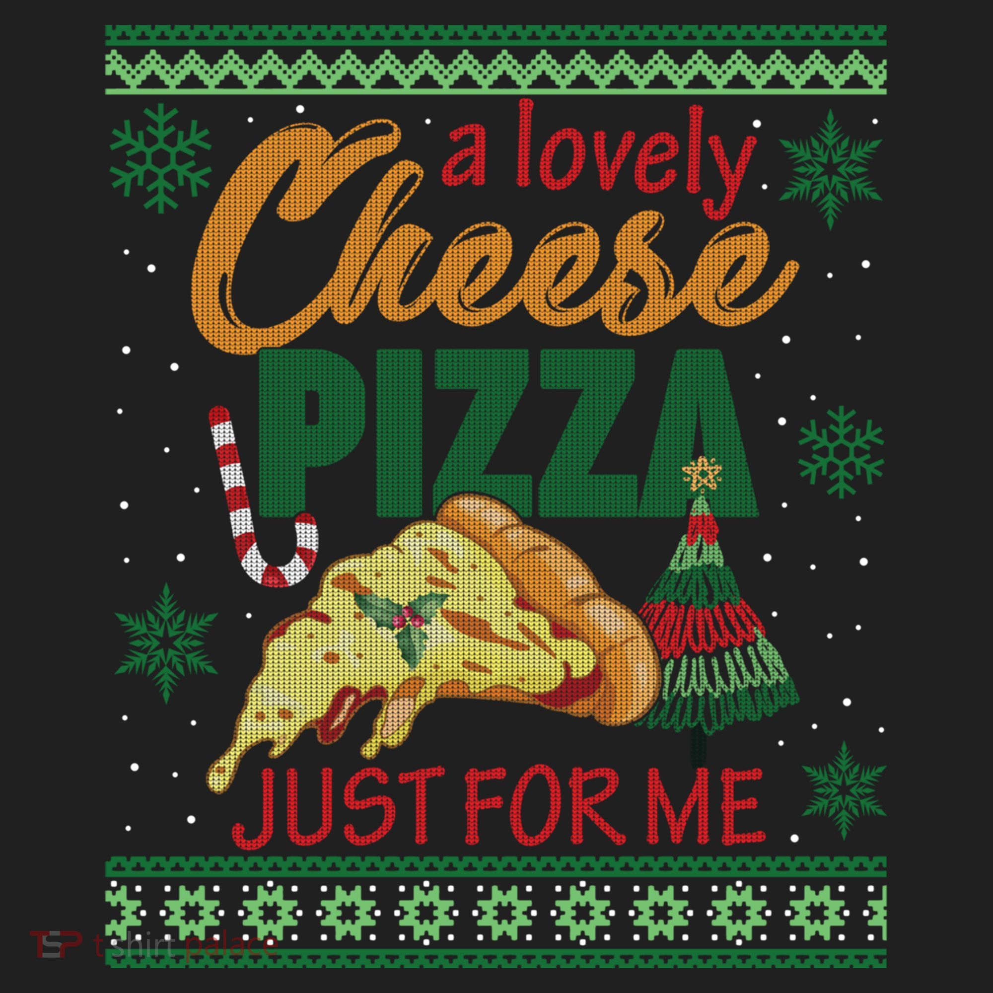 A Lovely Cheese Pizza Just For Me Alone Home Christmas Gift Women's Sweatshirt