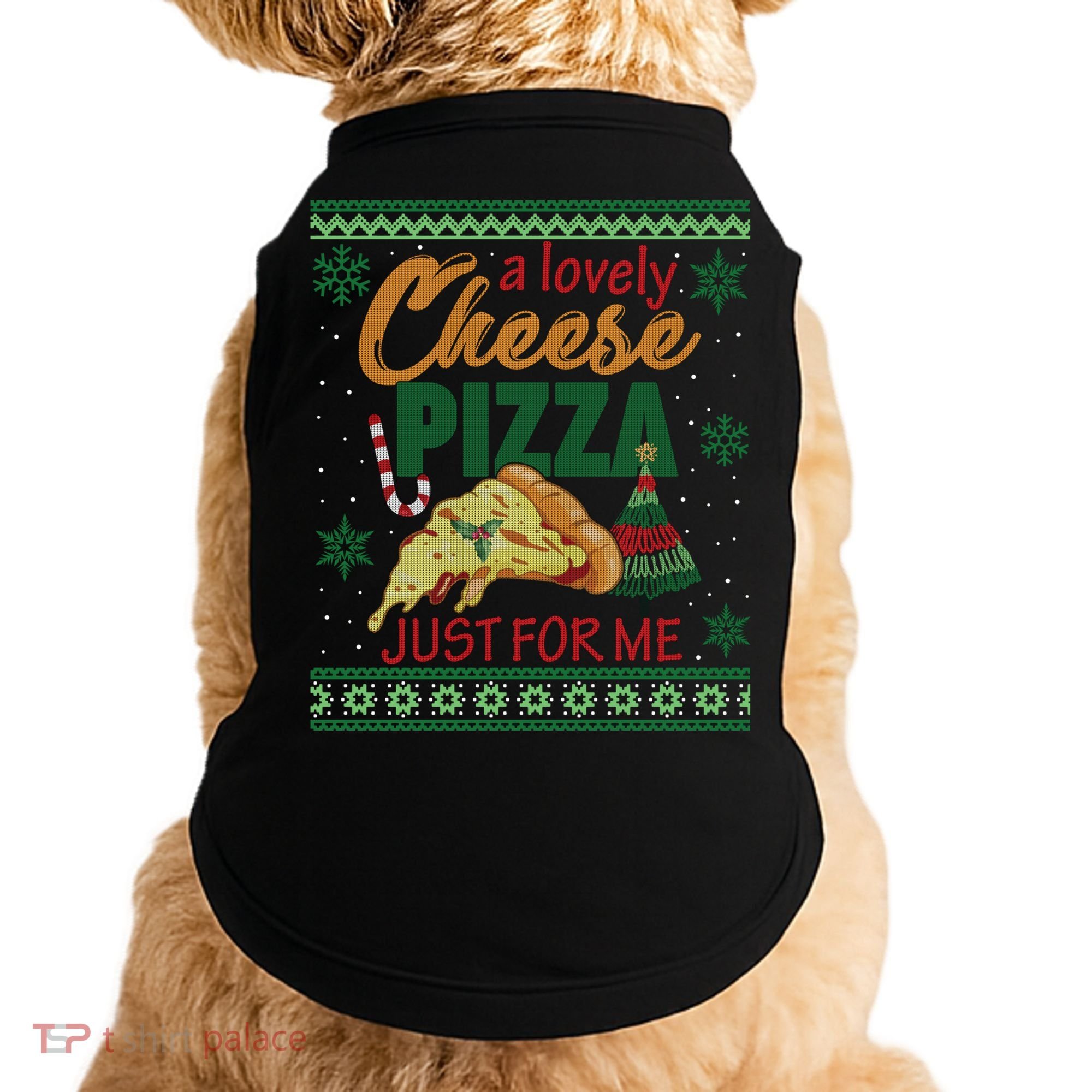 A Lovely Cheese Pizza Just For Me Alone Home Christmas Gift Doggie Tank