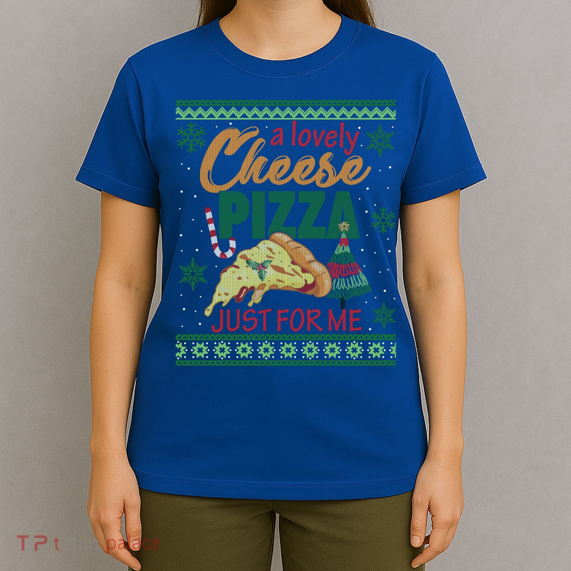 A Lovely Cheese Pizza Just For Me Alone Home Christmas Gift T-Shirt