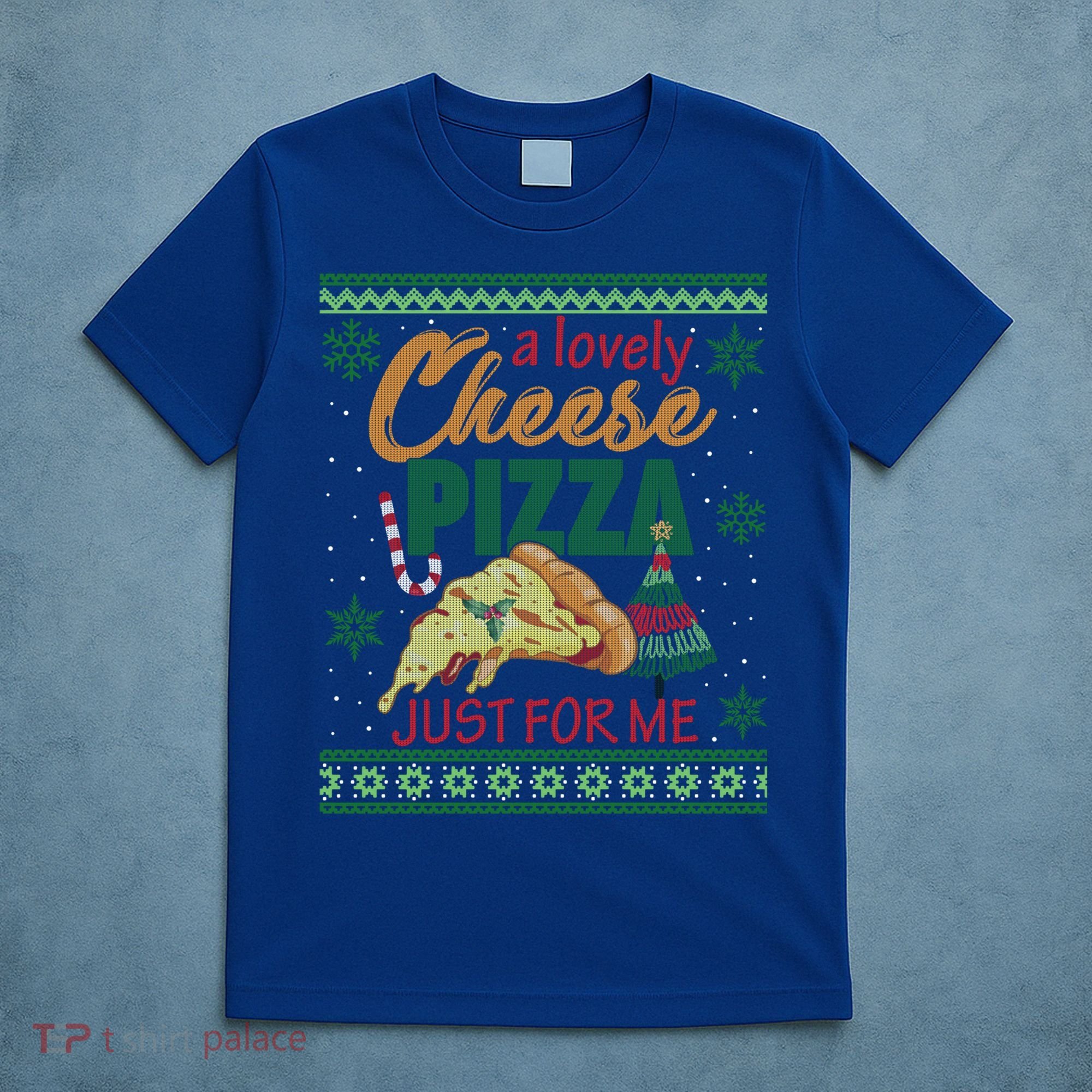 A Lovely Cheese Pizza Just For Me Alone Home Christmas Gift T-Shirt