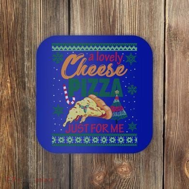 A Lovely Cheese Pizza Just For Me Alone Home Christmas Gift Coaster