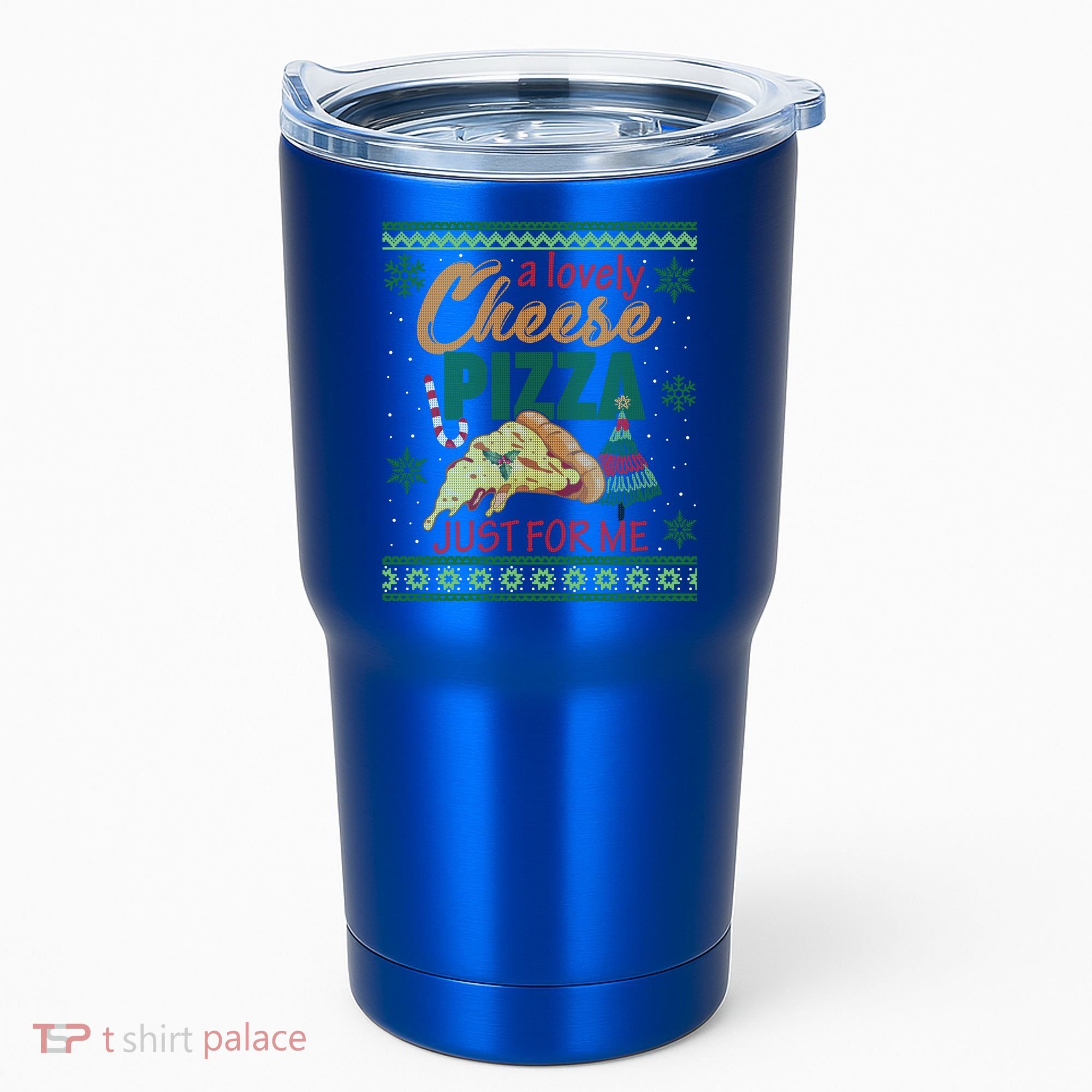 A Lovely Cheese Pizza Just For Me Alone Home Christmas Gift Tumbler