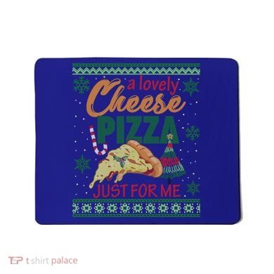 A Lovely Cheese Pizza Just For Me Alone Home Christmas Gift Mousepad