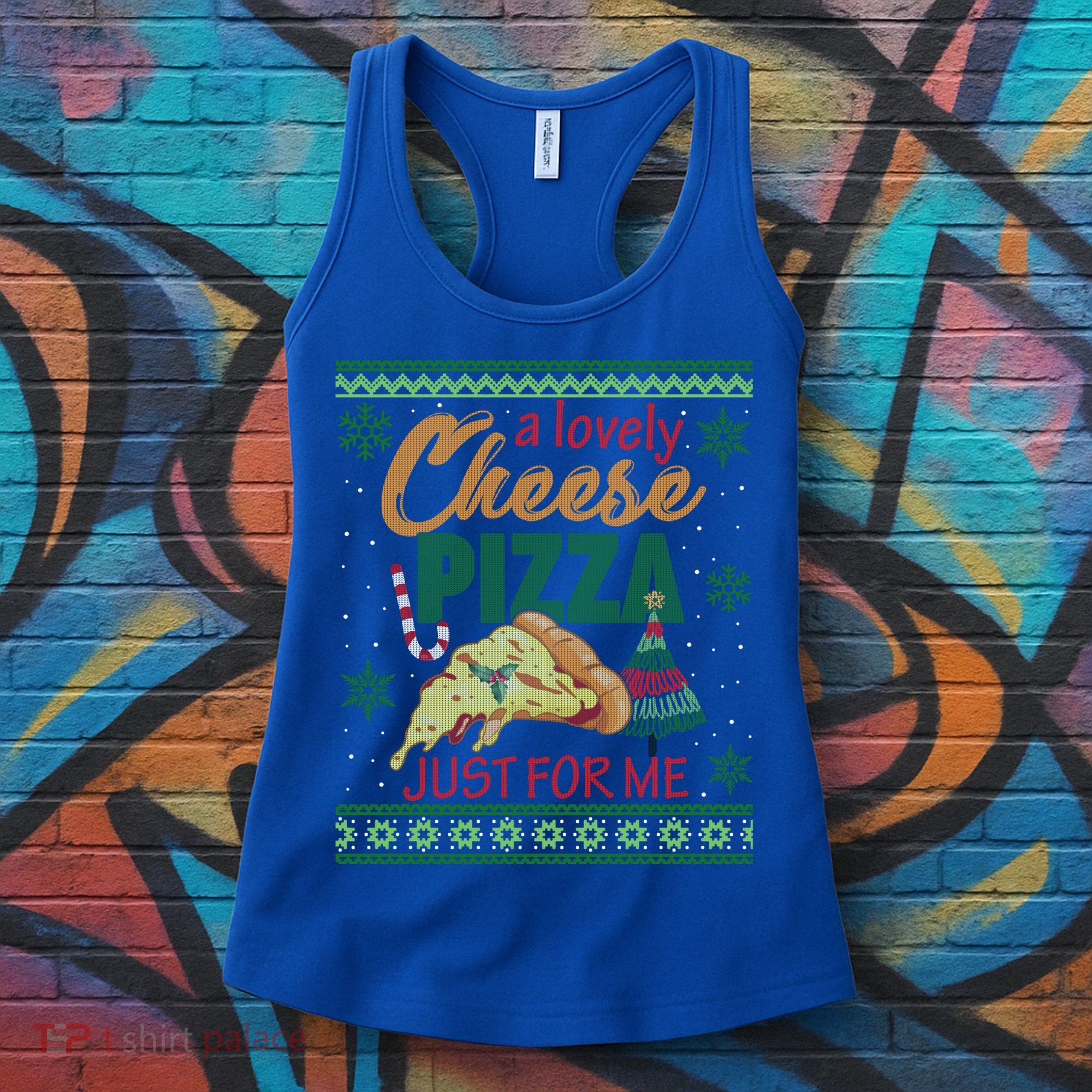 A Lovely Cheese Pizza Just For Me Alone Home Christmas Gift Women's Tank Top