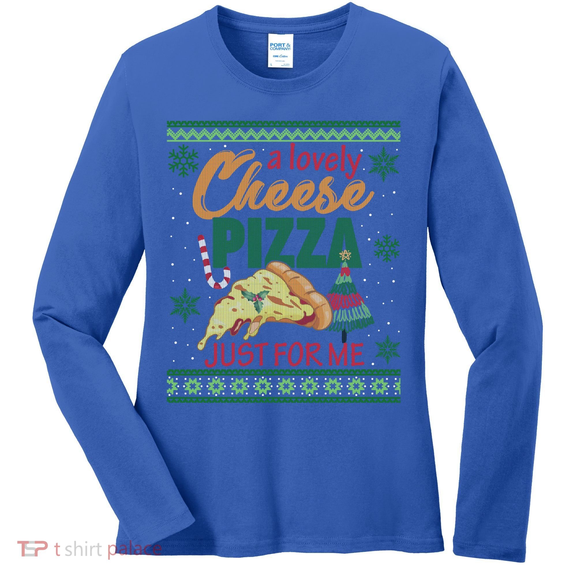 A Lovely Cheese Pizza Just For Me Alone Home Christmas Gift Women's Long Sleeve Shirt