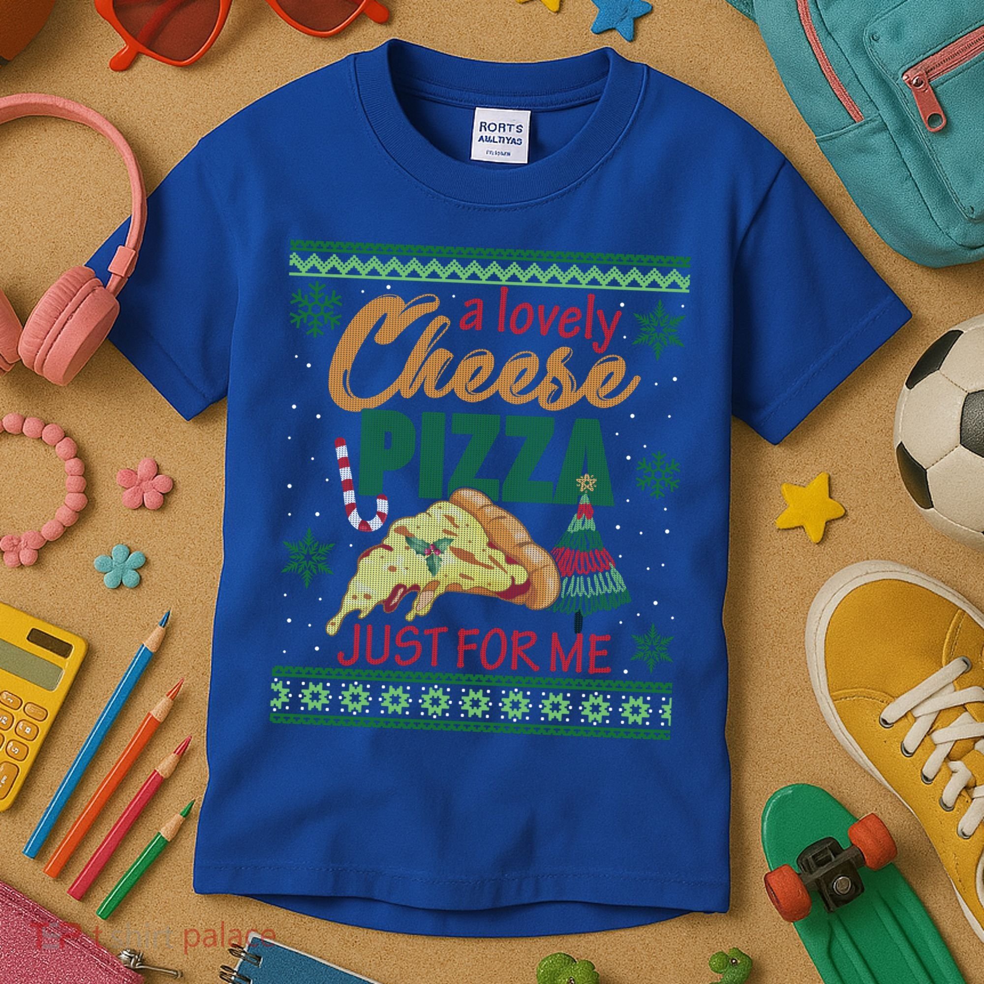 A Lovely Cheese Pizza Just For Me Alone Home Christmas Gift Kids T-Shirt