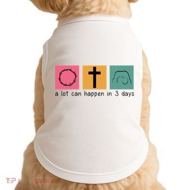 A Lot Can Happen In 3 Days Easter Doggie Tank
