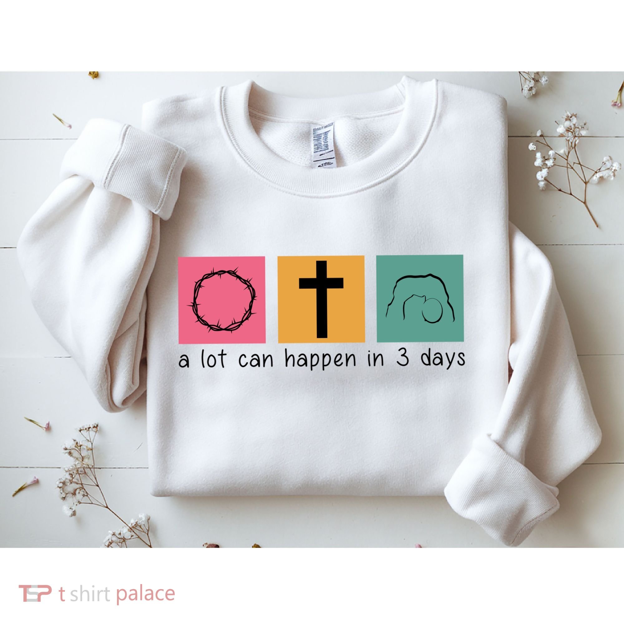 A Lot Can Happen In 3 Days Easter Sweatshirt