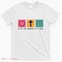 A Lot Can Happen In 3 Days Easter T-Shirt thumb 0