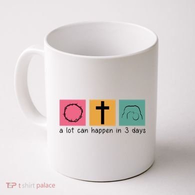 A Lot Can Happen In 3 Days Easter Coffee Mug