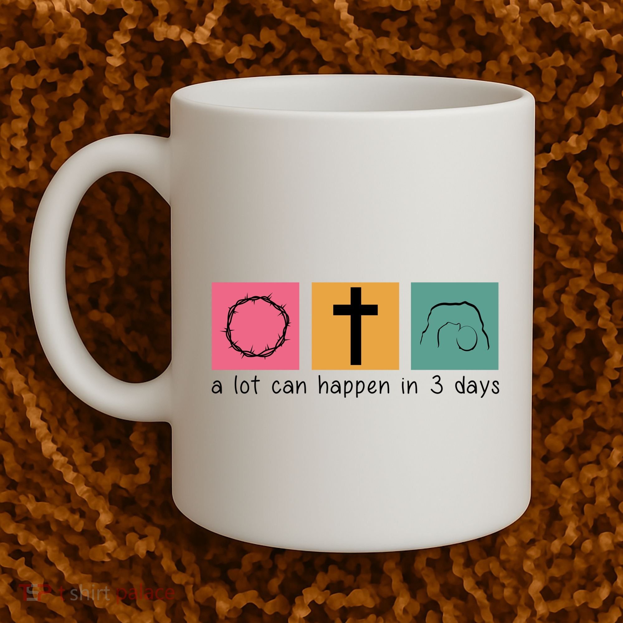 A Lot Can Happen In 3 Days Easter Coffee Mug