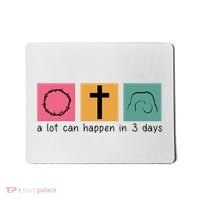 A Lot Can Happen In 3 Days Easter Mousepad thumb 0