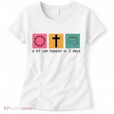 A Lot Can Happen In 3 Days Easter Women's T-Shirt